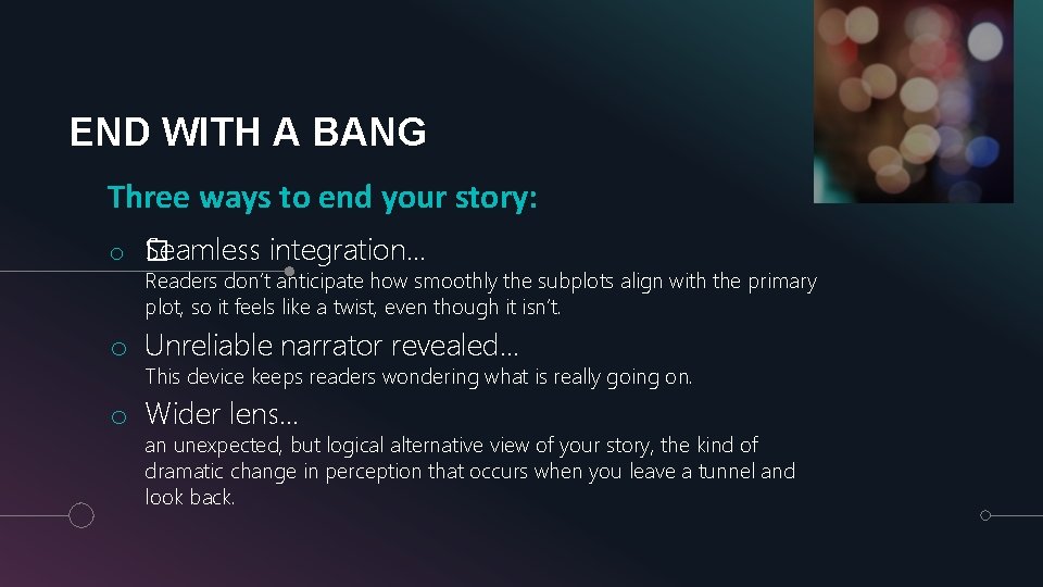 END WITH A BANG Three ways to end your story: o � Seamless integration…