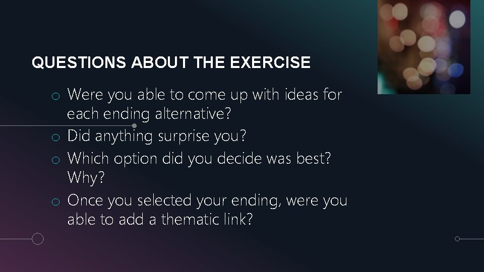 QUESTIONS ABOUT THE EXERCISE o Were you able to come up with ideas for