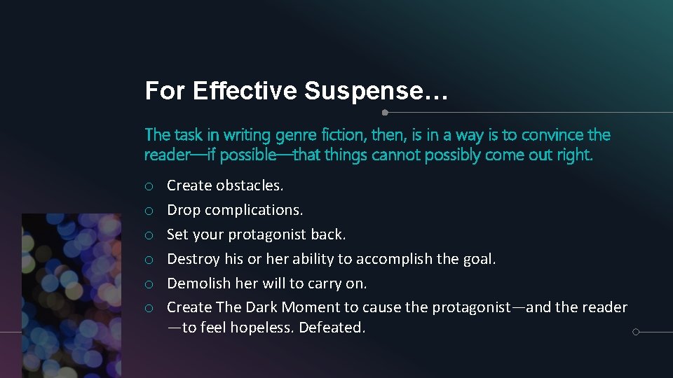 For Effective Suspense… The task in writing genre fiction, then, is in a way