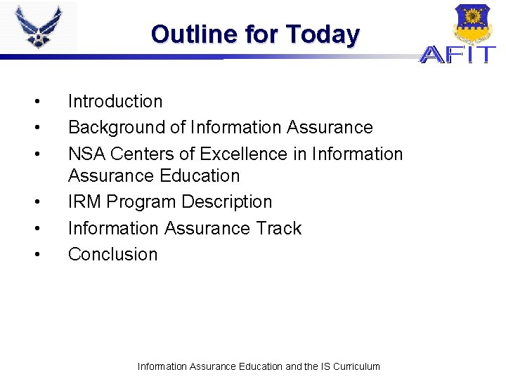 Outline for Today • • • Introduction Background of Information Assurance NSA Centers of