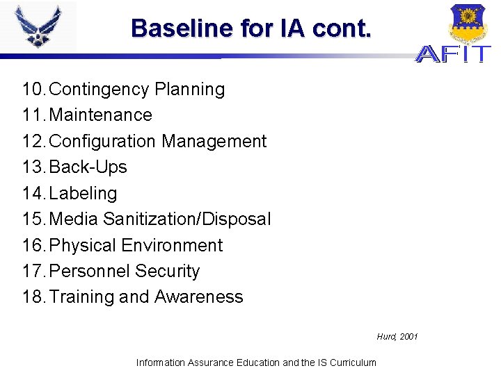 Baseline for IA cont. 10. Contingency Planning 11. Maintenance 12. Configuration Management 13. Back-Ups