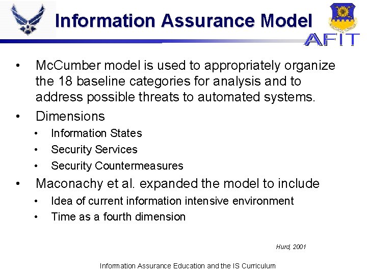 Information Assurance Model • • Mc. Cumber model is used to appropriately organize the