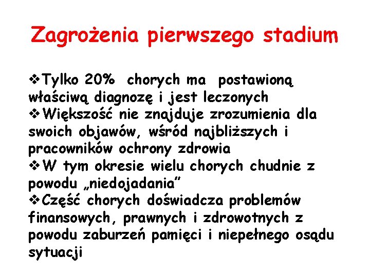 Zagrożenia pierwszego stadium v. Tylko 20% chorych ma postawioną właściwą diagnozę i jest leczonych