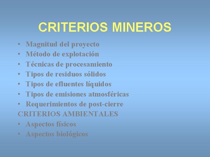 CRITERIOS MINEROS • Magnitud del proyecto • Método de explotación • Técnicas de procesamiento