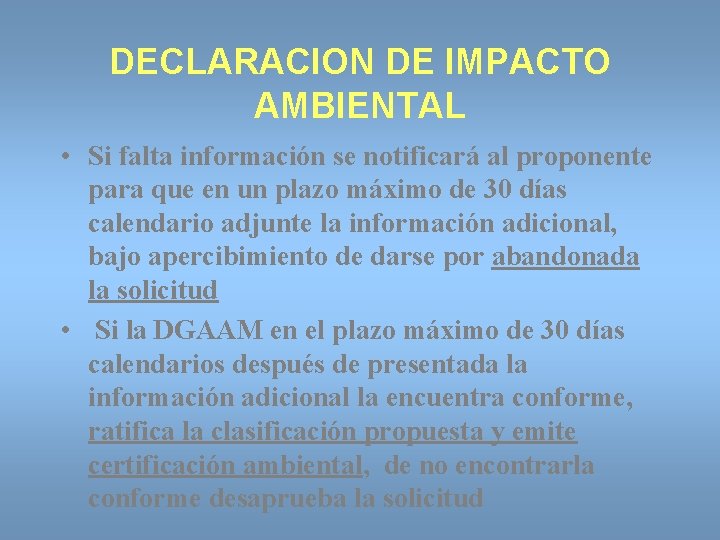 DECLARACION DE IMPACTO AMBIENTAL • Si falta información se notificará al proponente para que