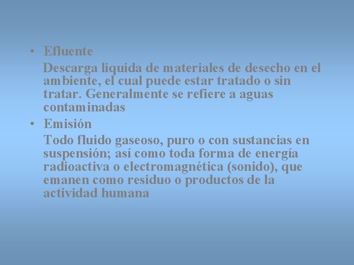  • Efluente Descarga liquida de materiales de desecho en el ambiente, el cual