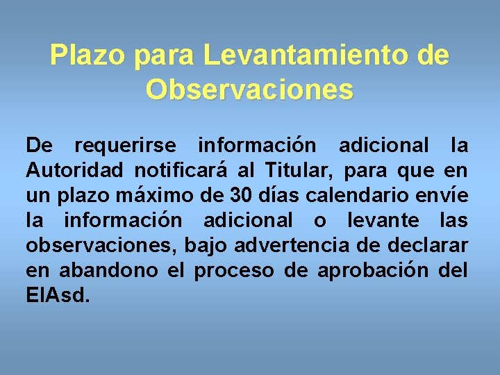 Plazo para Levantamiento de Observaciones De requerirse información adicional la Autoridad notificará al Titular,