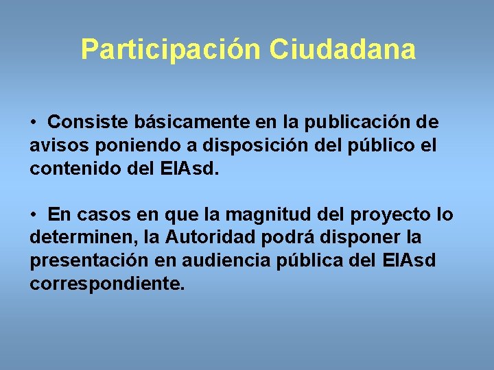 Participación Ciudadana • Consiste básicamente en la publicación de avisos poniendo a disposición del