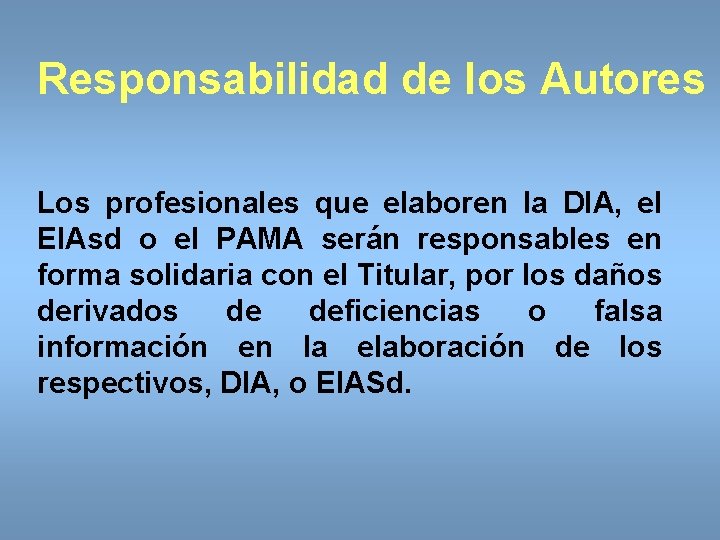 Responsabilidad de los Autores Los profesionales que elaboren la DIA, el EIAsd o el