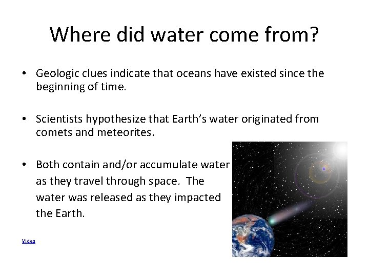 Where did water come from? • Geologic clues indicate that oceans have existed since