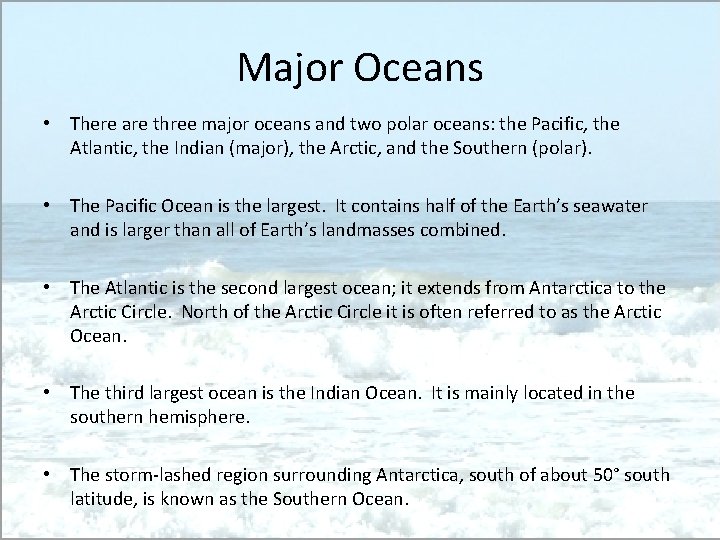 Major Oceans • There are three major oceans and two polar oceans: the Pacific,