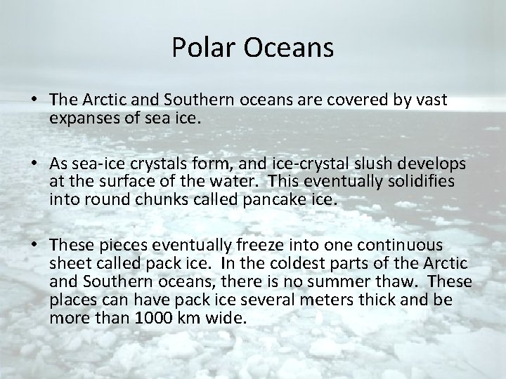 Polar Oceans • The Arctic and Southern oceans are covered by vast expanses of