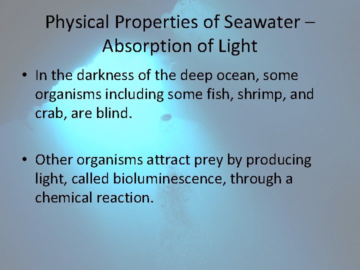 Physical Properties of Seawater – Absorption of Light • In the darkness of the