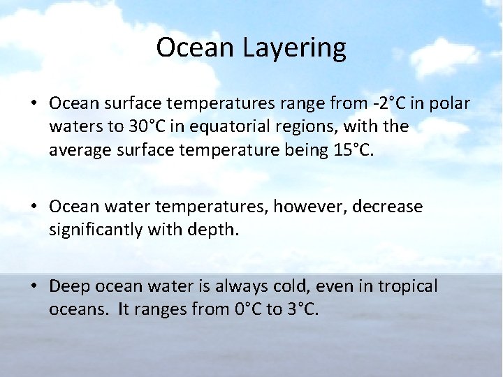 Ocean Layering • Ocean surface temperatures range from -2°C in polar waters to 30°C