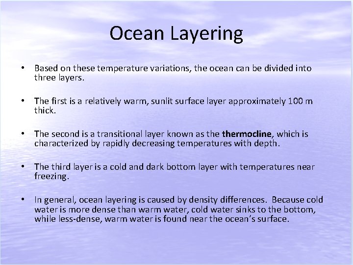 Ocean Layering • Based on these temperature variations, the ocean can be divided into