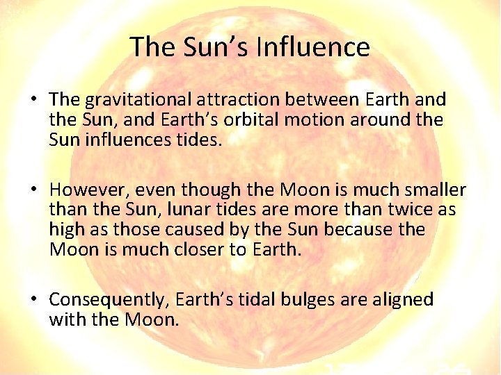 The Sun’s Influence • The gravitational attraction between Earth and the Sun, and Earth’s