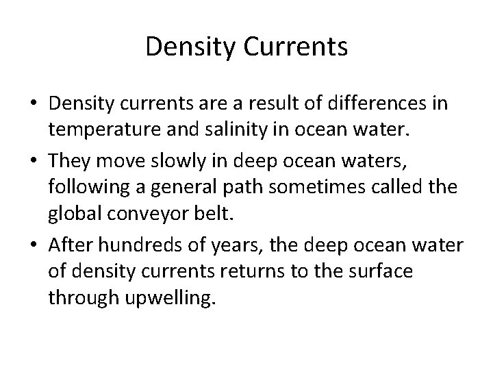 Density Currents • Density currents are a result of differences in temperature and salinity