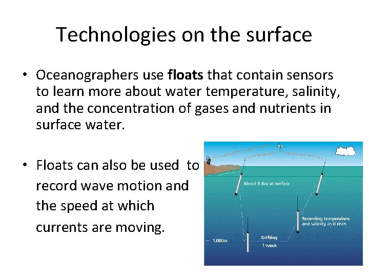 Technologies on the surface • Oceanographers use floats that contain sensors to learn more