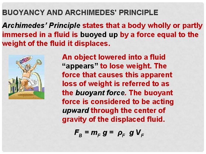 BUOYANCY AND ARCHIMEDES' PRINCIPLE Archimedes’ Principle states that a body wholly or partly immersed