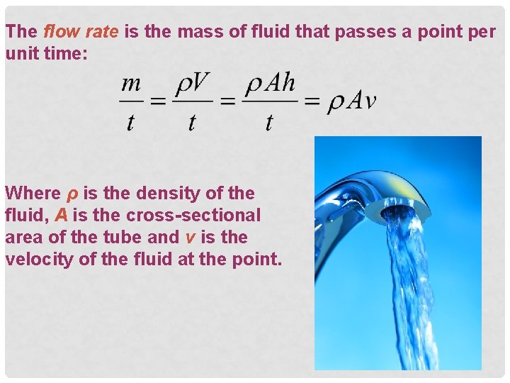 The flow rate is the mass of fluid that passes a point per unit