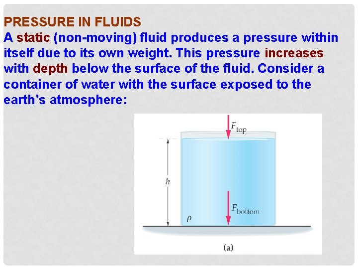 PRESSURE IN FLUIDS A static (non-moving) fluid produces a pressure within itself due to