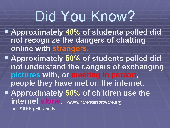 Did You Know? § Approximately 40% of students polled did not recognize the dangers