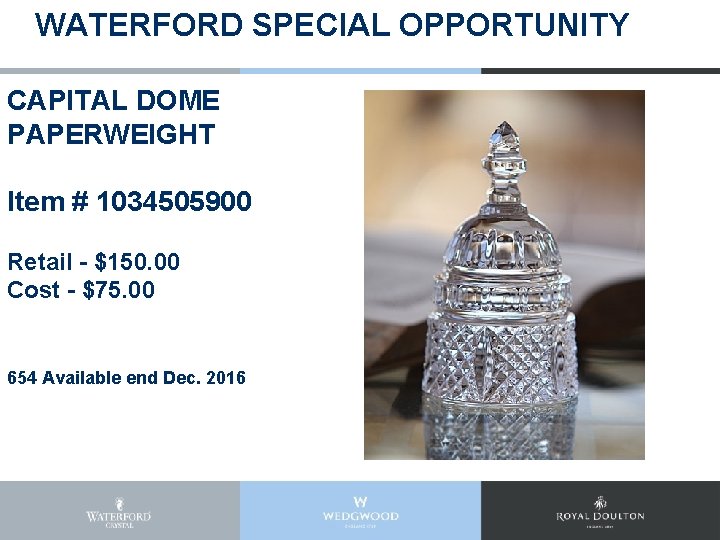 WATERFORD SPECIAL OPPORTUNITY CAPITAL DOME PAPERWEIGHT Item # 1034505900 Retail - $150. 00 Cost