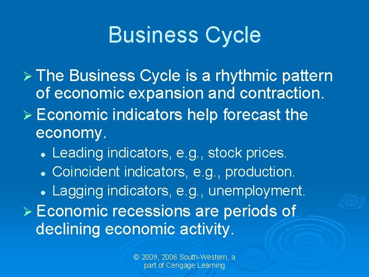 Business Cycle Ø The Business Cycle is a rhythmic pattern of economic expansion and