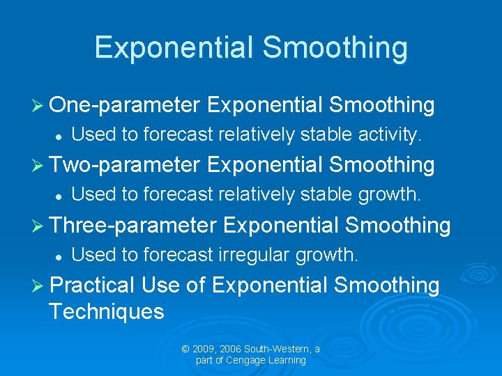 Exponential Smoothing Ø One-parameter Exponential Smoothing l Used to forecast relatively stable activity. Ø