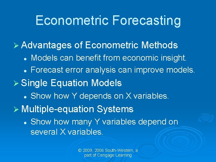 Econometric Forecasting Ø Advantages of Econometric Methods l l Models can benefit from economic