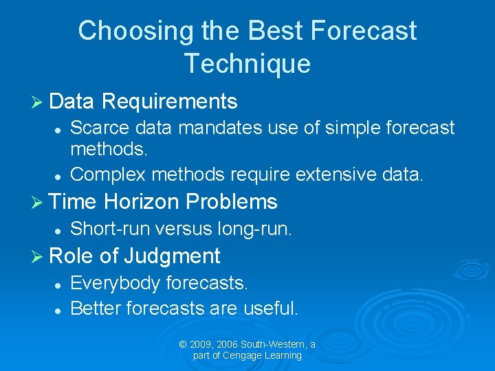 Choosing the Best Forecast Technique Ø Data Requirements l l Scarce data mandates use