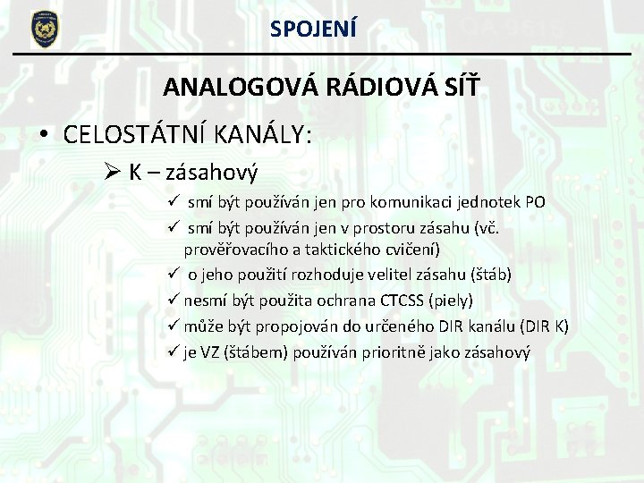 SPOJENÍ ANALOGOVÁ RÁDIOVÁ SÍŤ • CELOSTÁTNÍ KANÁLY: Ø K – zásahový ü smí být