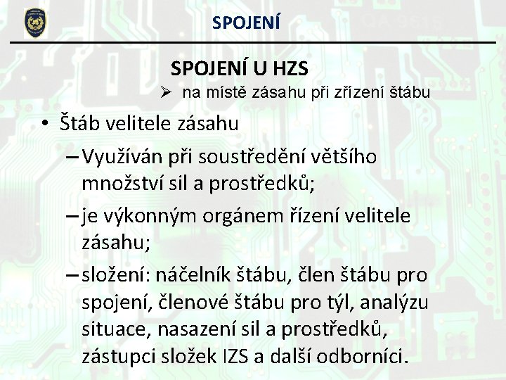 SPOJENÍ U HZS Ø na místě zásahu při zřízení štábu • Štáb velitele zásahu