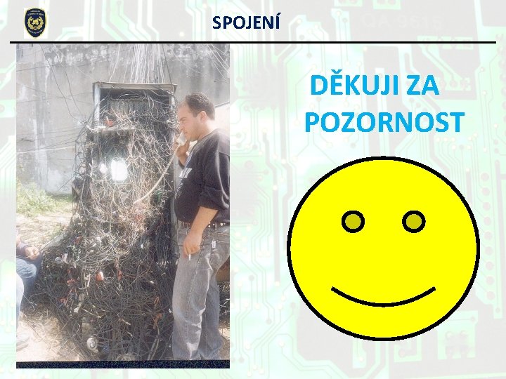 SPOJENÍ DĚKUJI ZA POZORNOST 