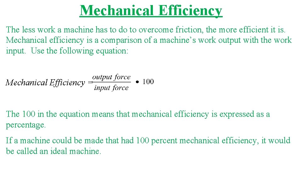 Mechanical Efficiency The less work a machine has to do to overcome friction, the