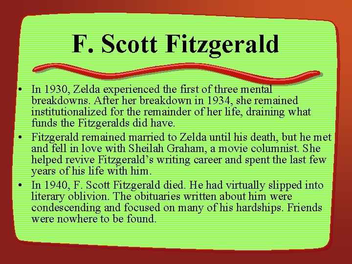 F. Scott Fitzgerald • In 1930, Zelda experienced the first of three mental breakdowns.