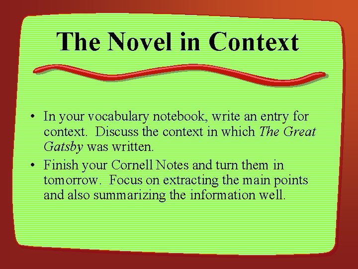 The Novel in Context • In your vocabulary notebook, write an entry for context.