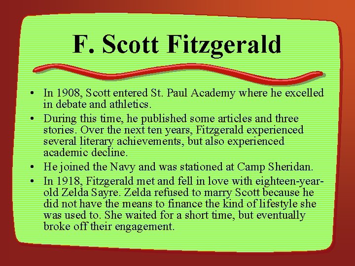 F. Scott Fitzgerald • In 1908, Scott entered St. Paul Academy where he excelled