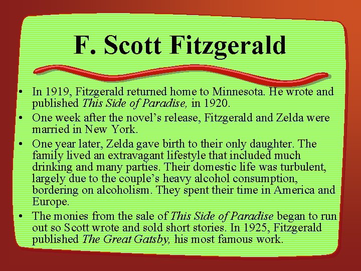 F. Scott Fitzgerald • In 1919, Fitzgerald returned home to Minnesota. He wrote and