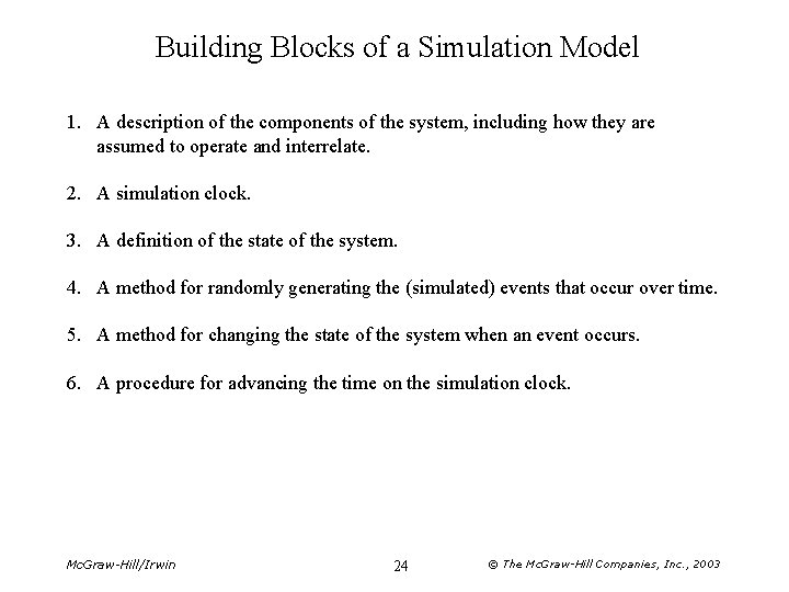 Building Blocks of a Simulation Model 1. A description of the components of the