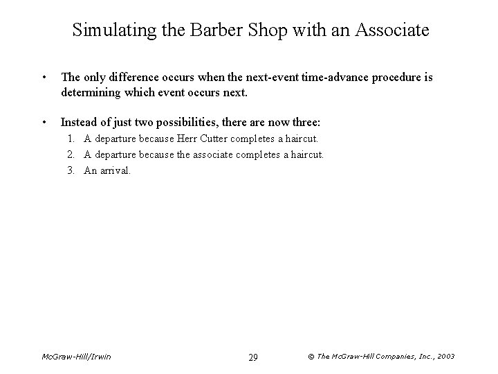 Simulating the Barber Shop with an Associate • The only difference occurs when the