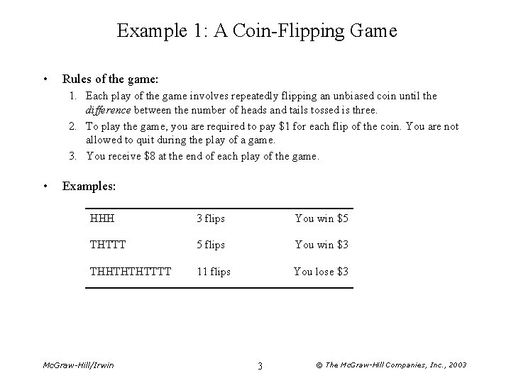 Example 1: A Coin-Flipping Game • Rules of the game: 1. Each play of