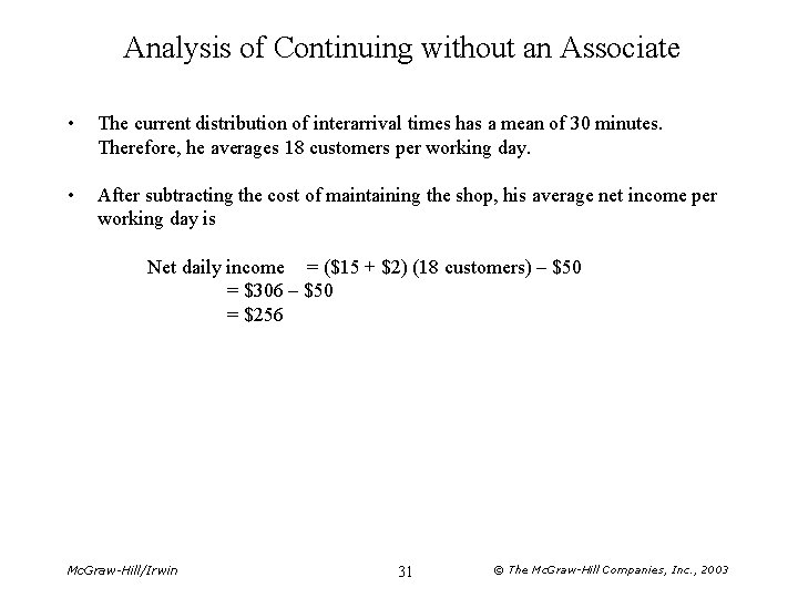 Analysis of Continuing without an Associate • The current distribution of interarrival times has