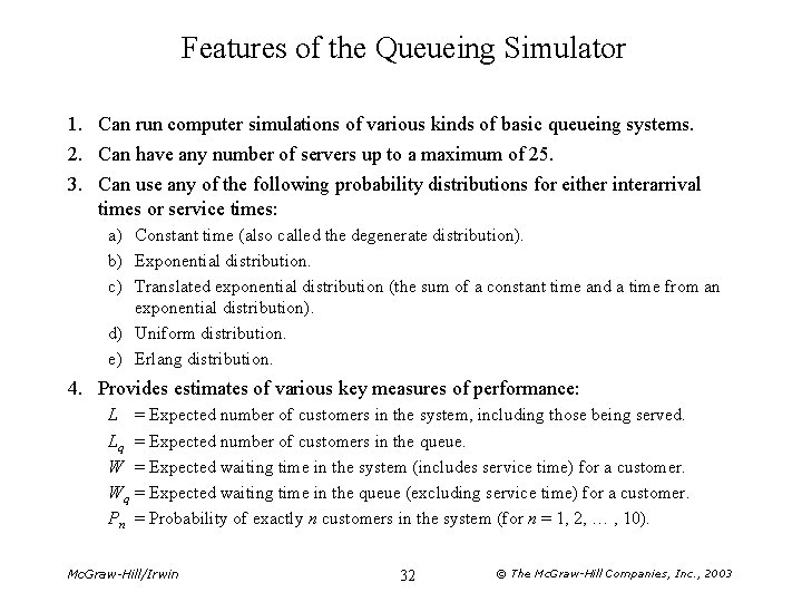 Features of the Queueing Simulator 1. Can run computer simulations of various kinds of