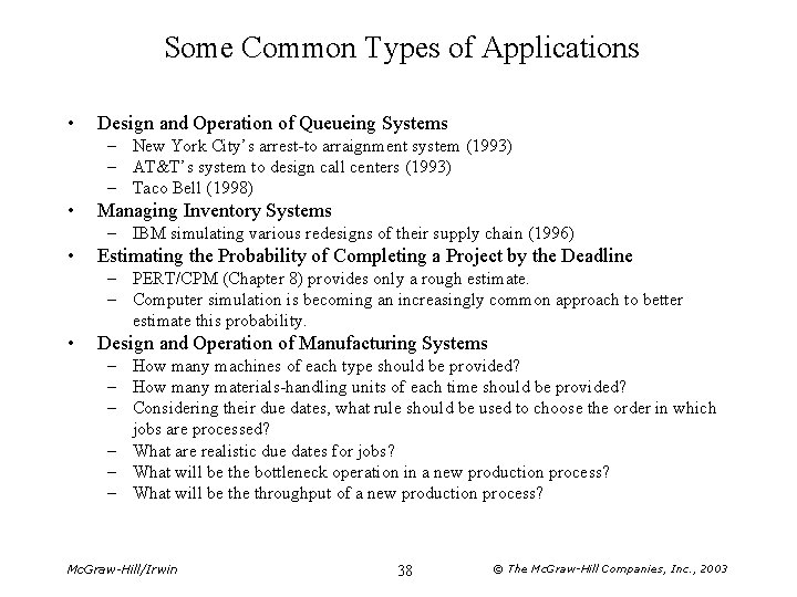 Some Common Types of Applications • Design and Operation of Queueing Systems – New