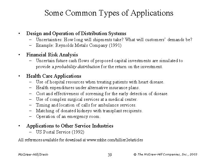 Some Common Types of Applications • Design and Operation of Distribution Systems – Uncertainties: