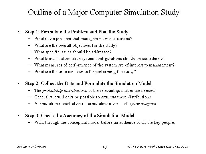 Outline of a Major Computer Simulation Study • Step 1: Formulate the Problem and