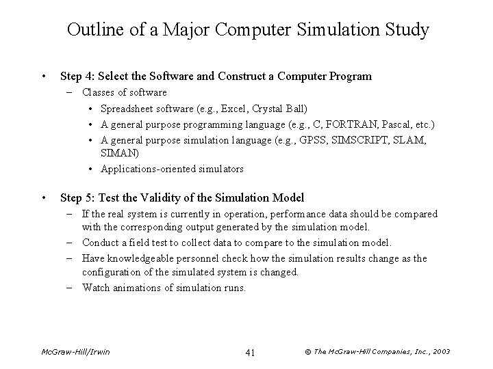 Outline of a Major Computer Simulation Study • Step 4: Select the Software and