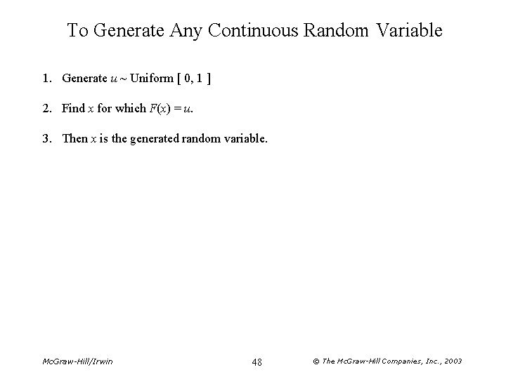 To Generate Any Continuous Random Variable 1. Generate u ~ Uniform [ 0, 1