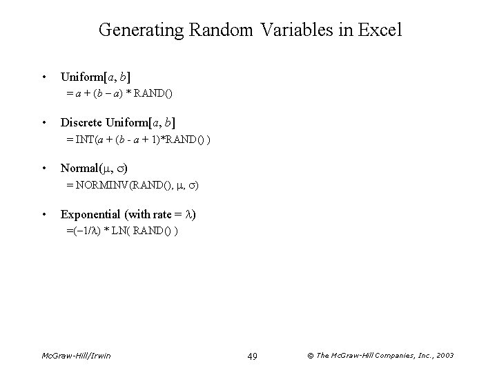 Generating Random Variables in Excel • Uniform[a, b] = a + (b – a)